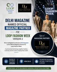 Delhi Magazine Named Official Magazine Partner for Loop Fashion Week 2026